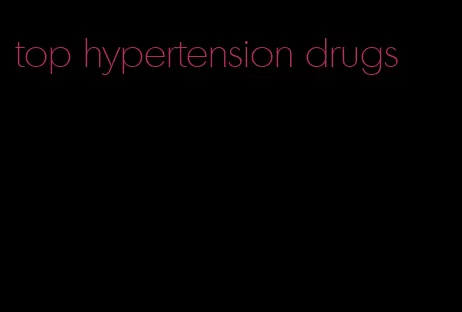 top hypertension drugs