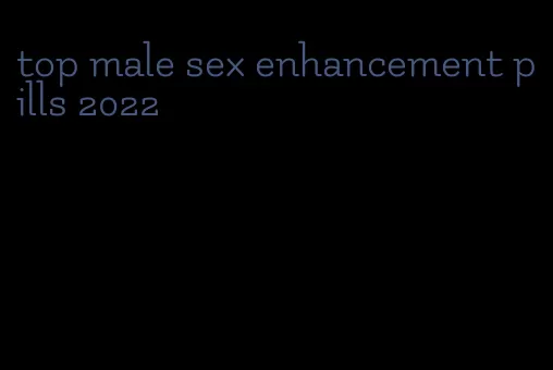 top male sex enhancement pills 2022