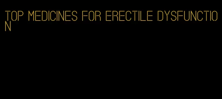 top medicines for erectile dysfunction