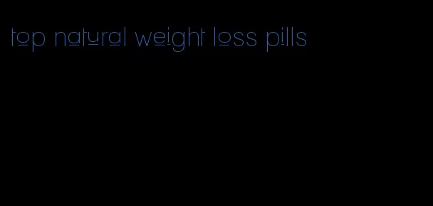 top natural weight loss pills