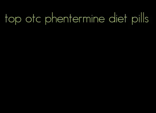 top otc phentermine diet pills