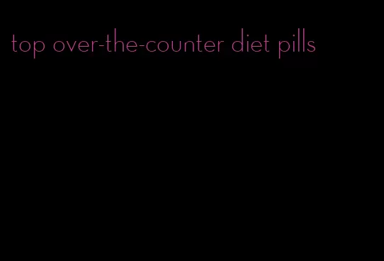 top over-the-counter diet pills