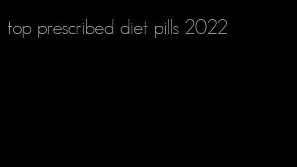 top prescribed diet pills 2022