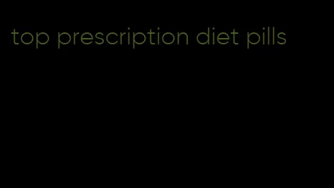 top prescription diet pills