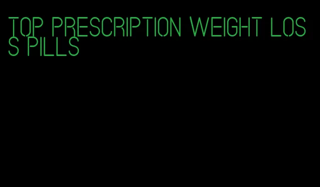 top prescription weight loss pills