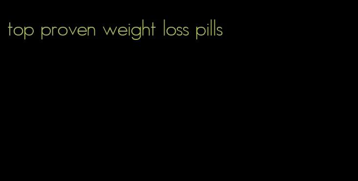 top proven weight loss pills