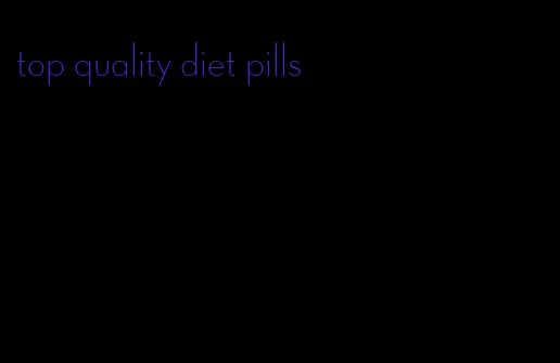 top quality diet pills