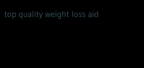 top quality weight loss aid