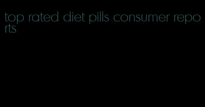 top rated diet pills consumer reports