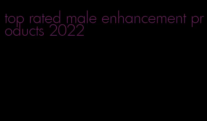 top rated male enhancement products 2022