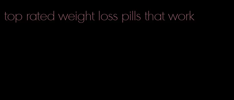 top rated weight loss pills that work