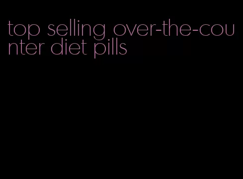 top selling over-the-counter diet pills