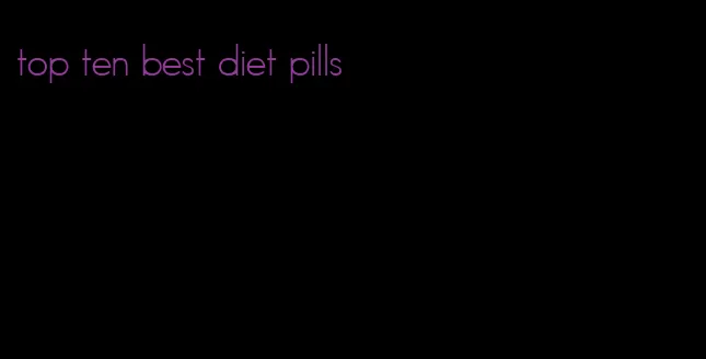 top ten best diet pills