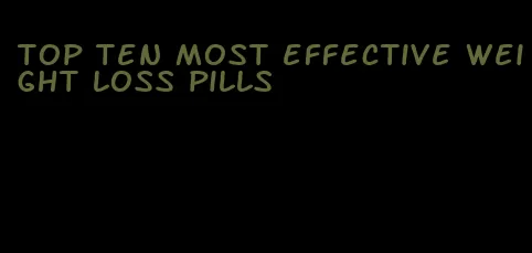 top ten most effective weight loss pills