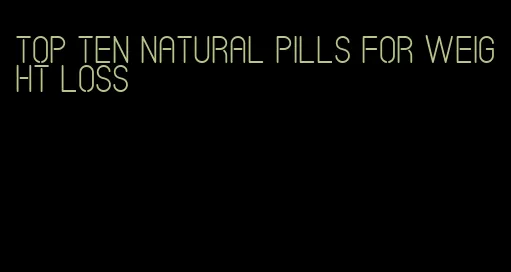 top ten natural pills for weight loss