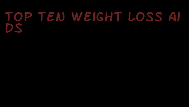 top ten weight loss aids