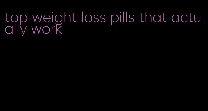 top weight loss pills that actually work