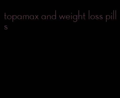 topamax and weight loss pills