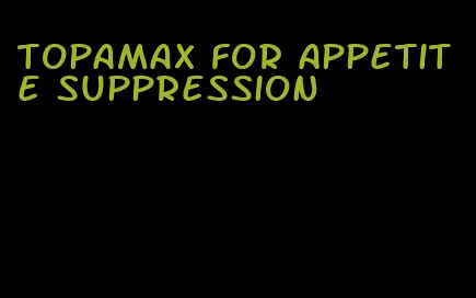 topamax for appetite suppression