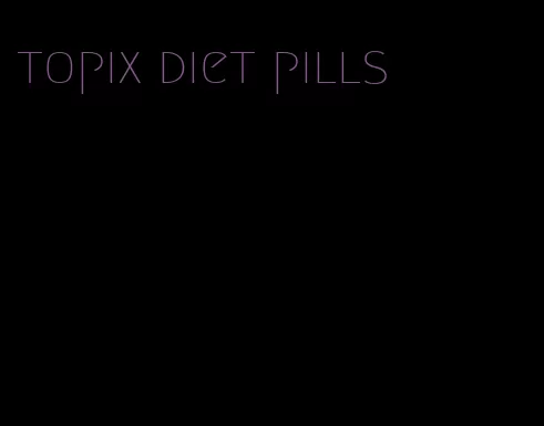 topix diet pills