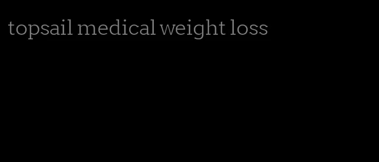 topsail medical weight loss