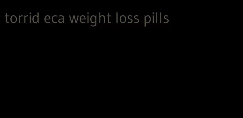 torrid eca weight loss pills