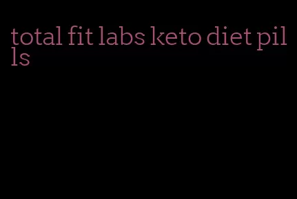 total fit labs keto diet pills