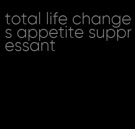 total life changes appetite suppressant