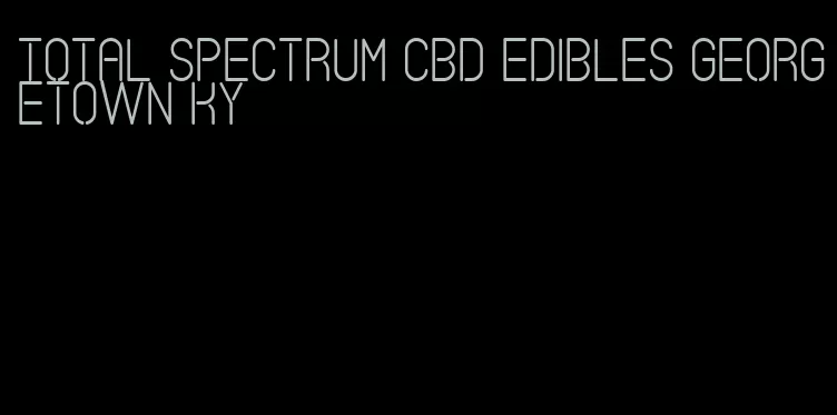 total spectrum cbd edibles georgetown ky