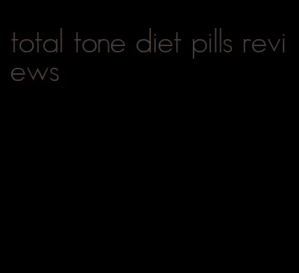 total tone diet pills reviews