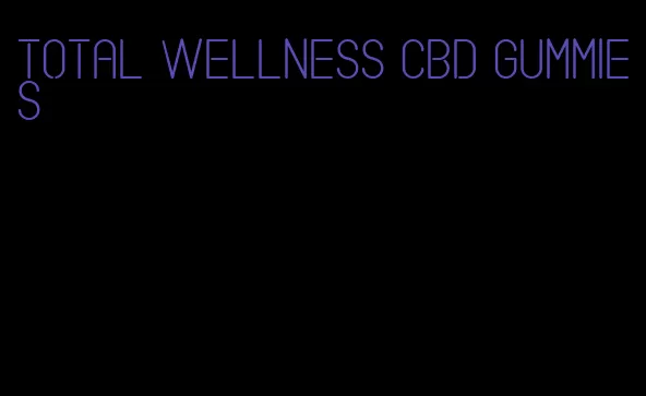 total wellness cbd gummies