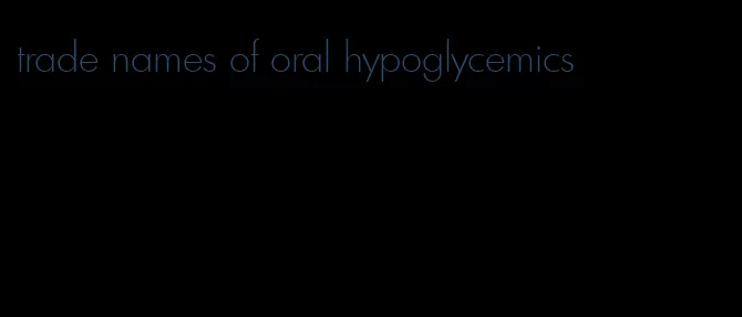 trade names of oral hypoglycemics