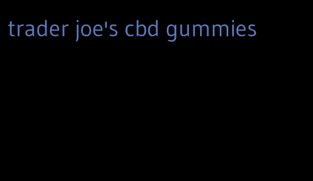 trader joe's cbd gummies