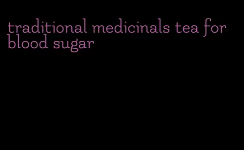 traditional medicinals tea for blood sugar