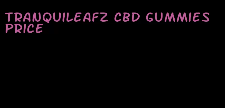 tranquileafz cbd gummies price