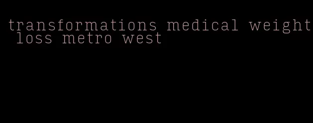 transformations medical weight loss metro west