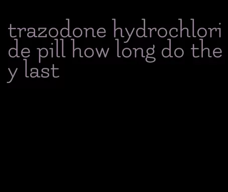 trazodone hydrochloride pill how long do they last