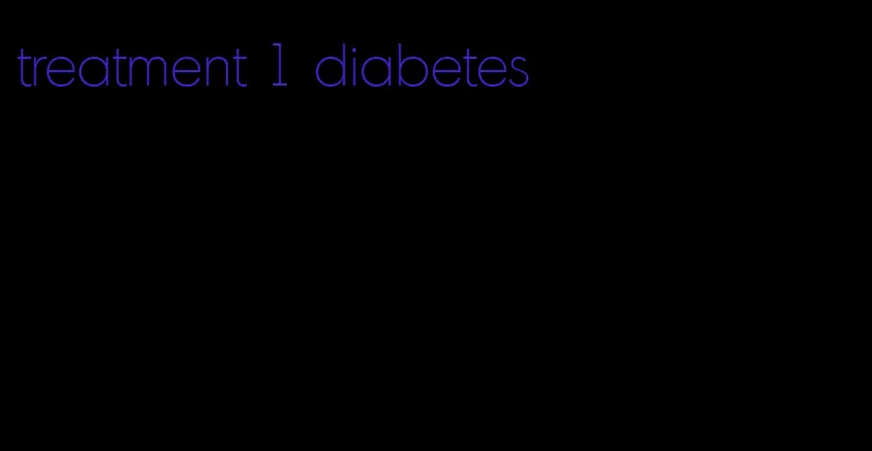 treatment 1 diabetes