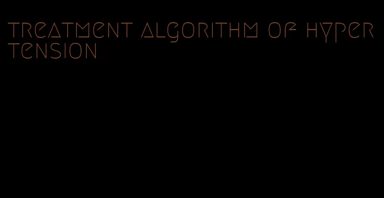 treatment algorithm of hypertension