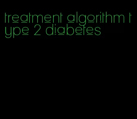 treatment algorithm type 2 diabetes