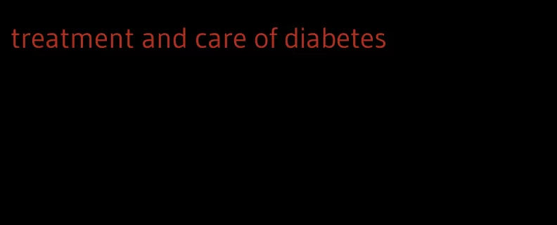 treatment and care of diabetes