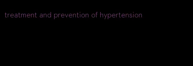 treatment and prevention of hypertension