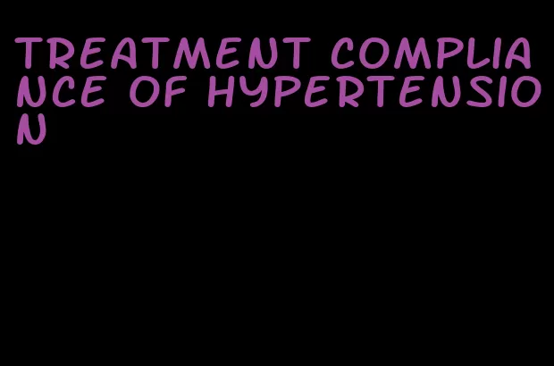 treatment compliance of hypertension