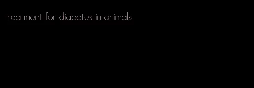 treatment for diabetes in animals