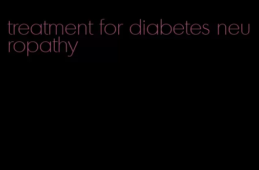 treatment for diabetes neuropathy