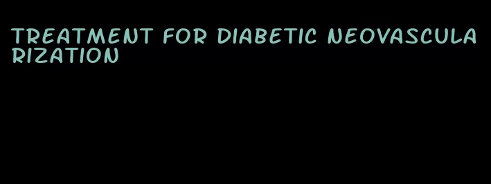 treatment for diabetic neovascularization