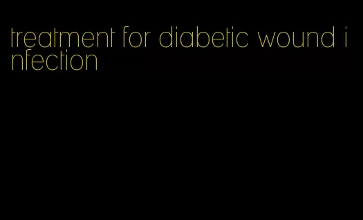 treatment for diabetic wound infection