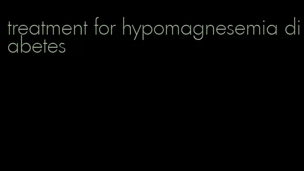 treatment for hypomagnesemia diabetes