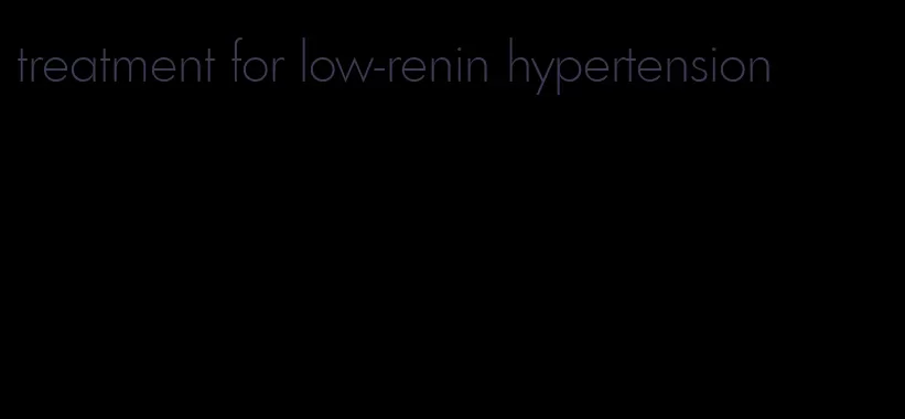 treatment for low-renin hypertension