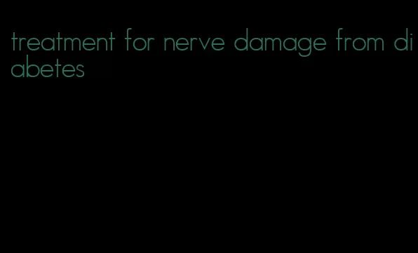 treatment for nerve damage from diabetes